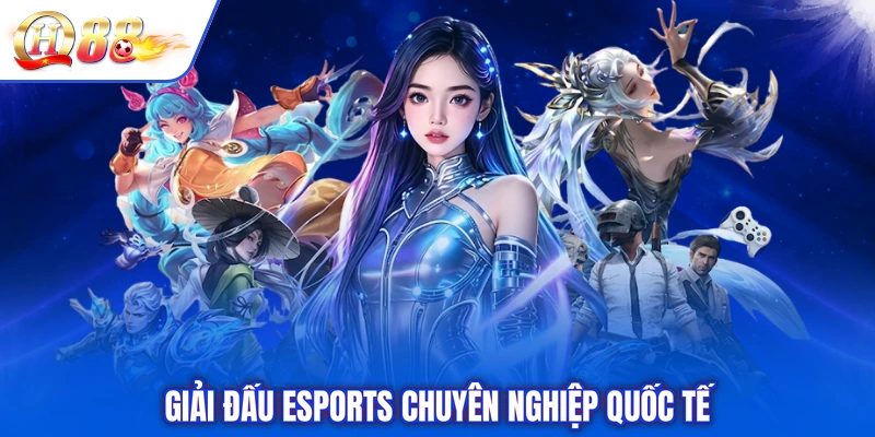 Giải đấu Esports chuyên nghiệp quốc tế